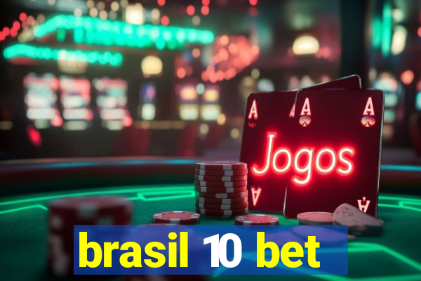 brasil 10 bet